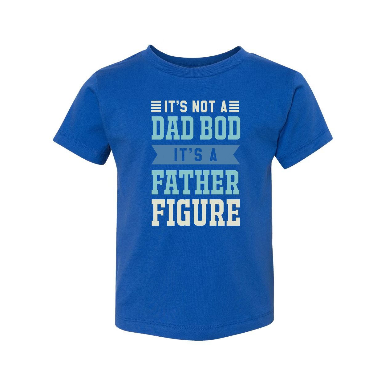 It's Not A Dad Bod It's A Father Figure Unisex T Shirt For Men Women Cotton Short Sleeve
