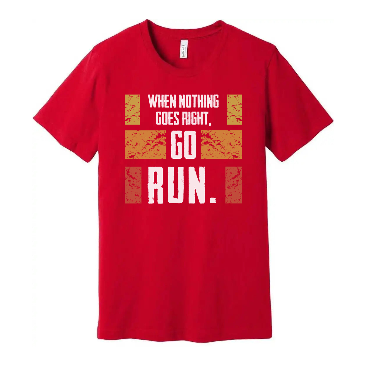Unisex Running T Shirt With Motivational Quote When Nothing Goes Right Go Run Graphic Tee