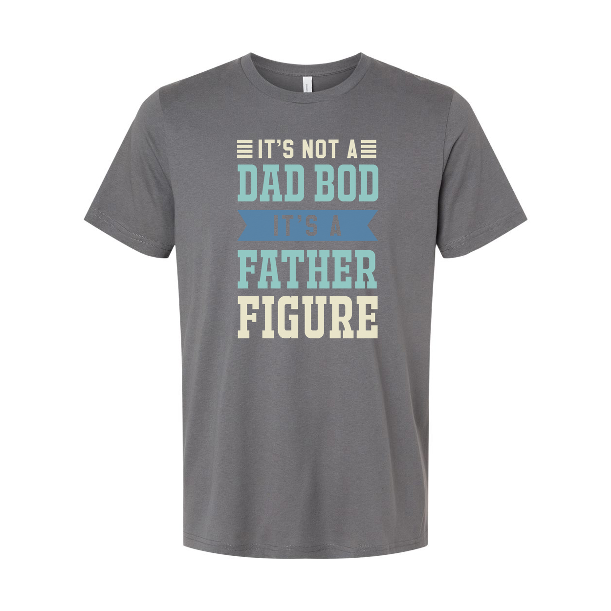 It's Not A Dad Bod It's A Father Figure Unisex T Shirt For Men Women Cotton Short Sleeve