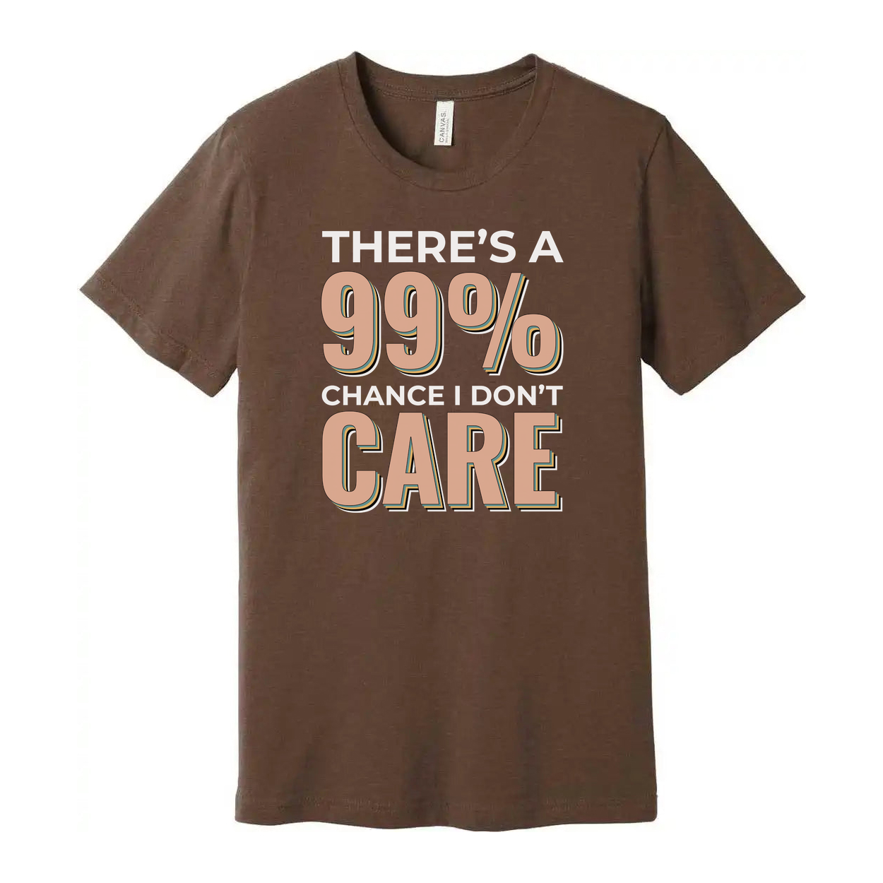 Humorous Unisex T Shirt There's A 99 Percent Chance I Don't Care Graphic Tee Apparel