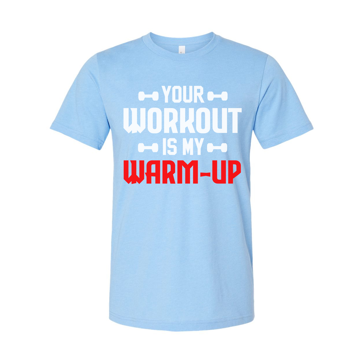 Your Workout Is My Warm Up Graphic Tee For Men And Women Unisex Gym Fitness Apparel