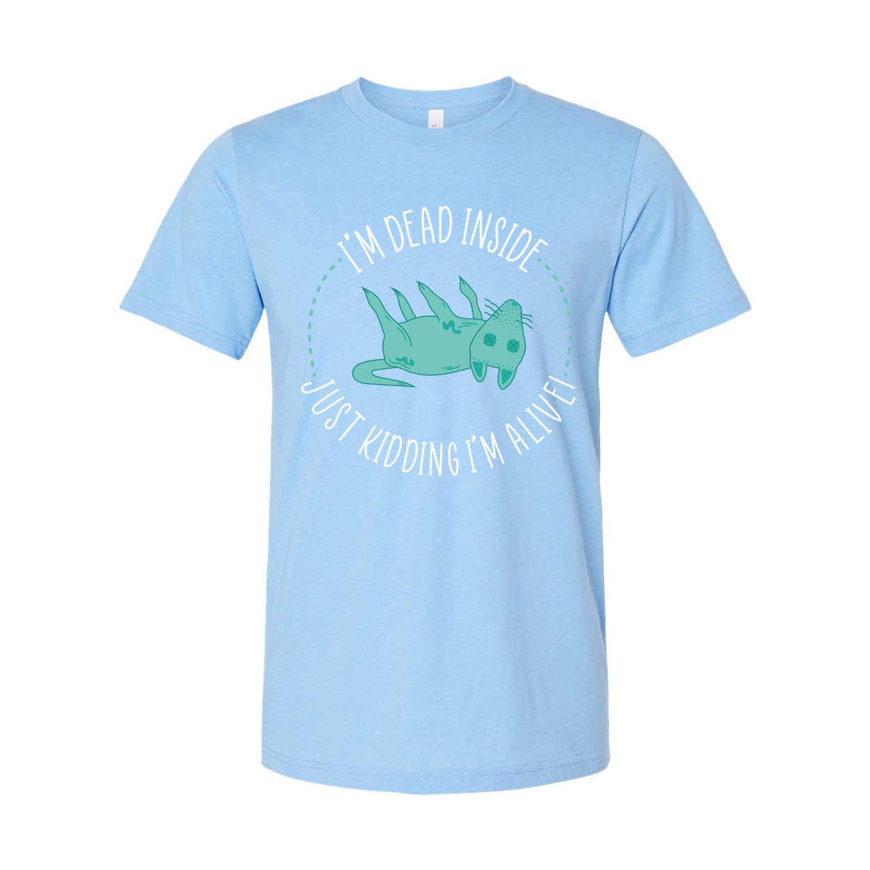 Unisex Graphic T Shirt Featuring I'm Dead Inside Just Kidding I'm Alive Circular Design