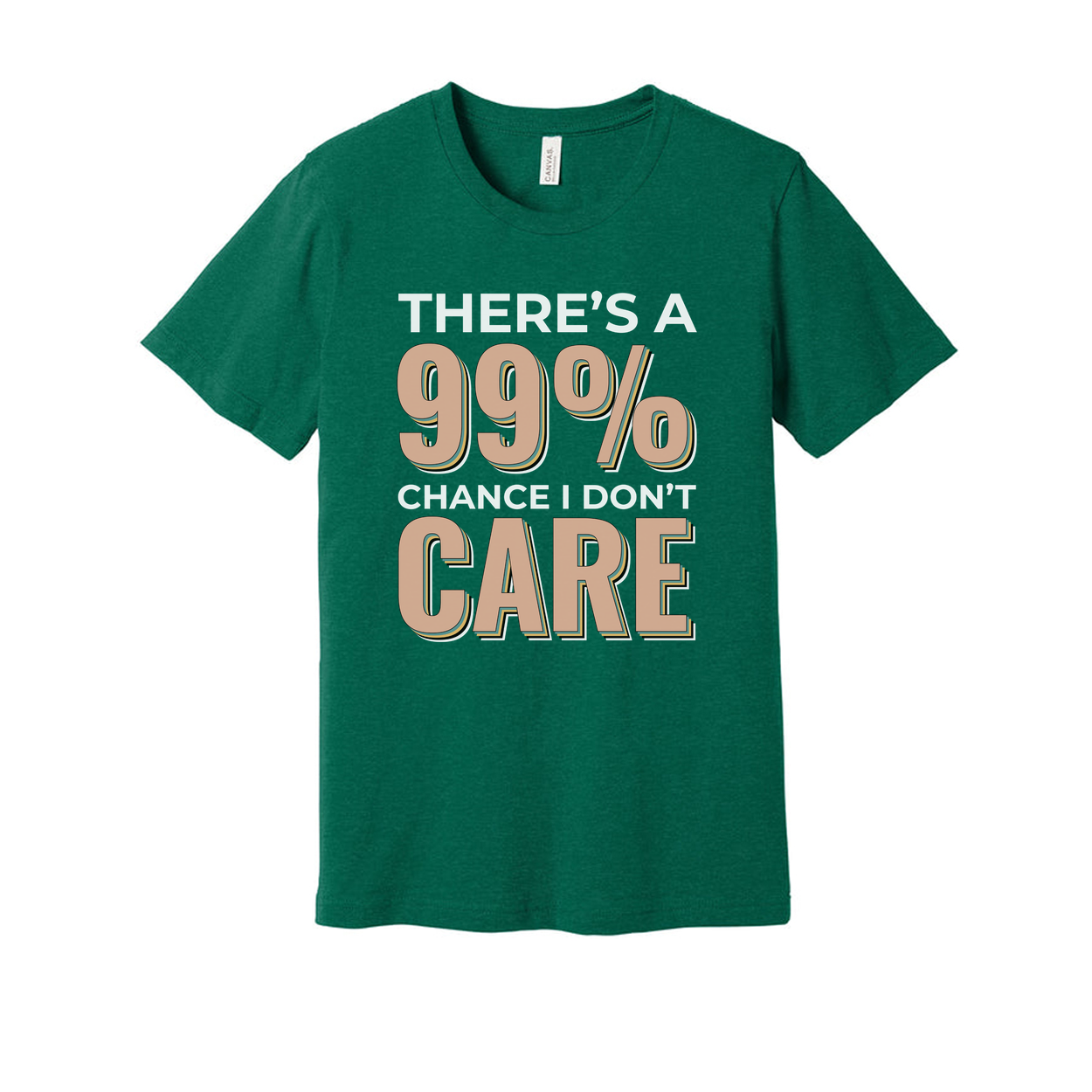 Humorous Unisex T Shirt There's A 99 Percent Chance I Don't Care Graphic Tee Apparel