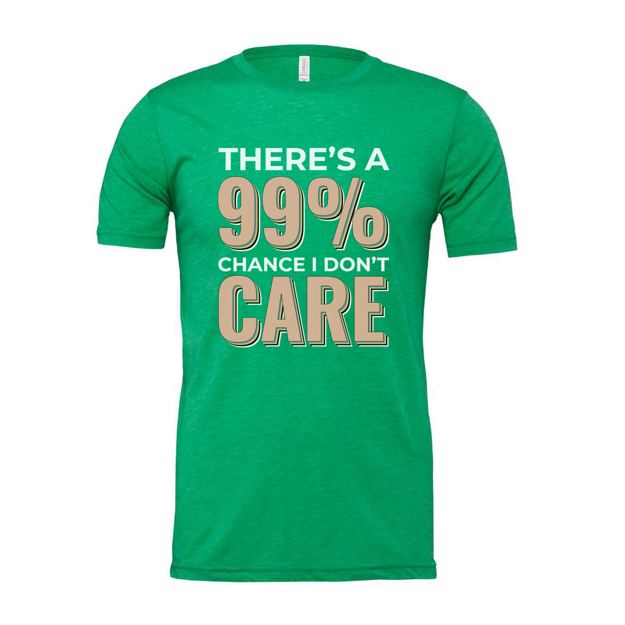 Humorous Unisex T Shirt There's A 99 Percent Chance I Don't Care Graphic Tee Apparel