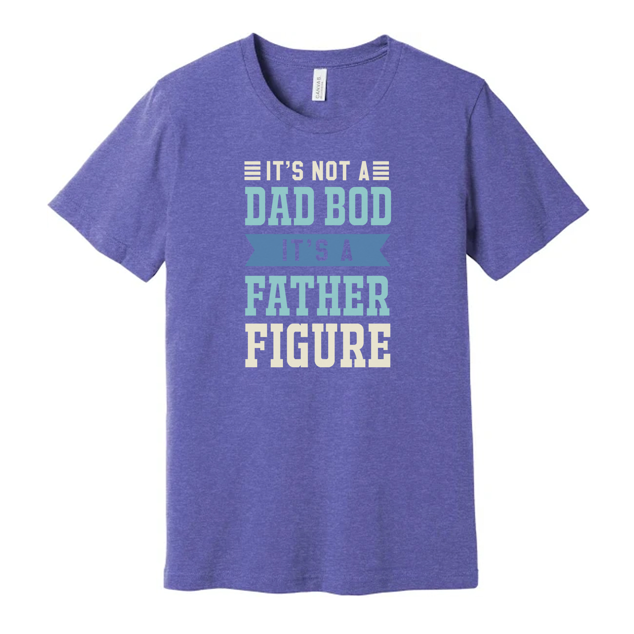 It's Not A Dad Bod It's A Father Figure Unisex T Shirt For Men Women Cotton Short Sleeve