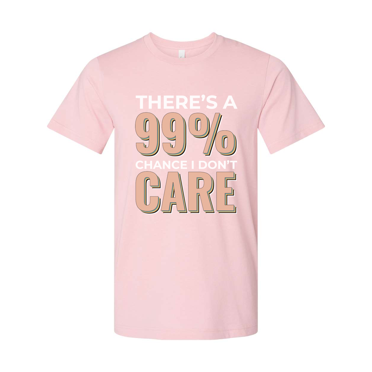 Humorous Unisex T Shirt There's A 99 Percent Chance I Don't Care Graphic Tee Apparel