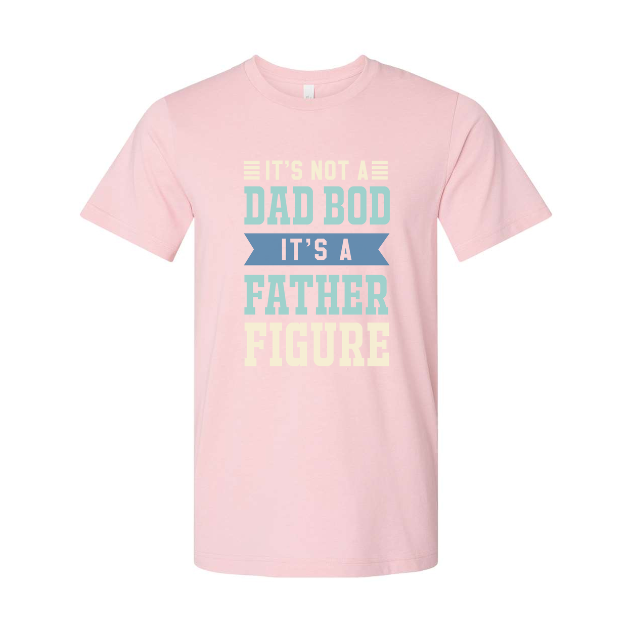 It's Not A Dad Bod It's A Father Figure Unisex T Shirt For Men Women Cotton Short Sleeve
