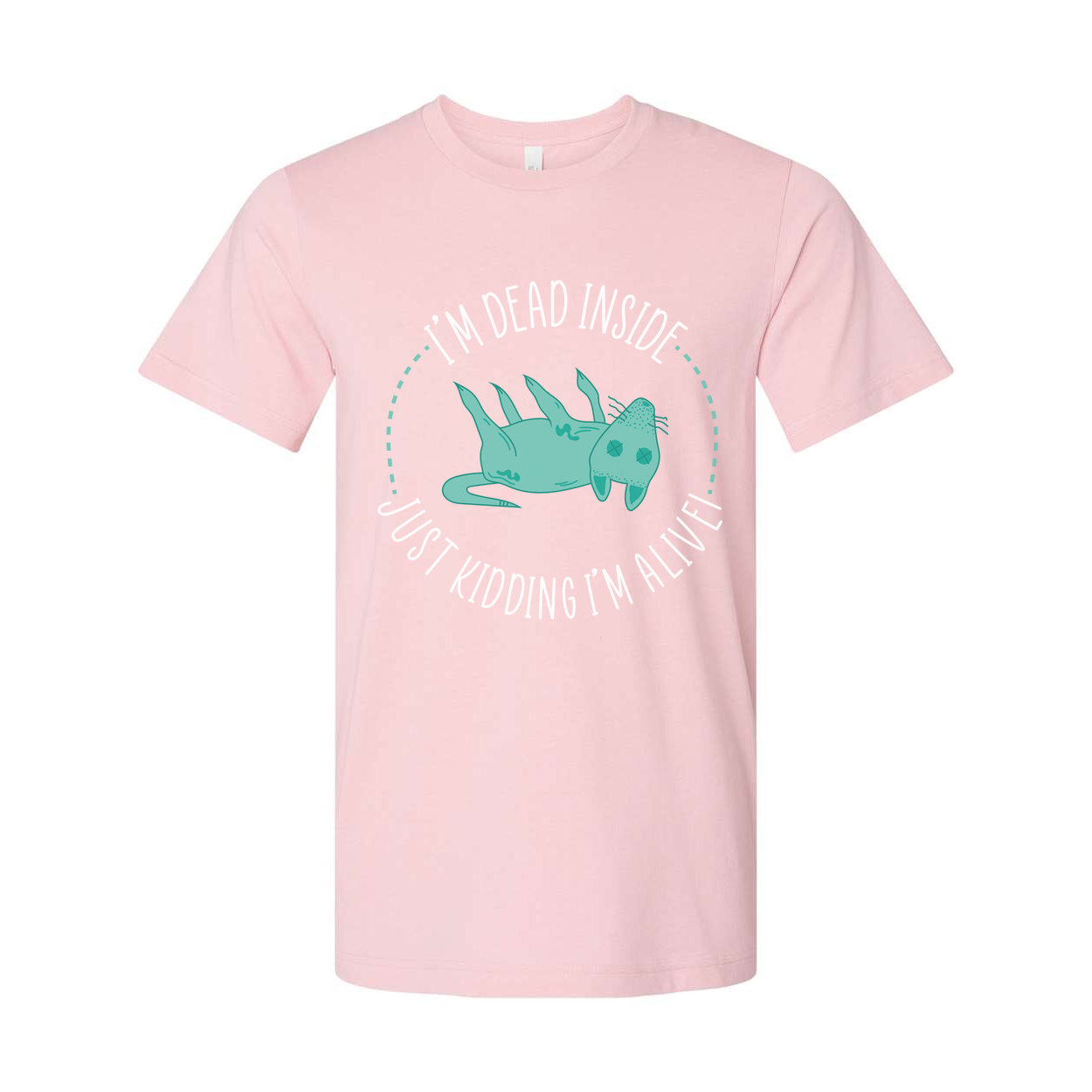 Unisex Graphic T Shirt Featuring I'm Dead Inside Just Kidding I'm Alive Circular Design