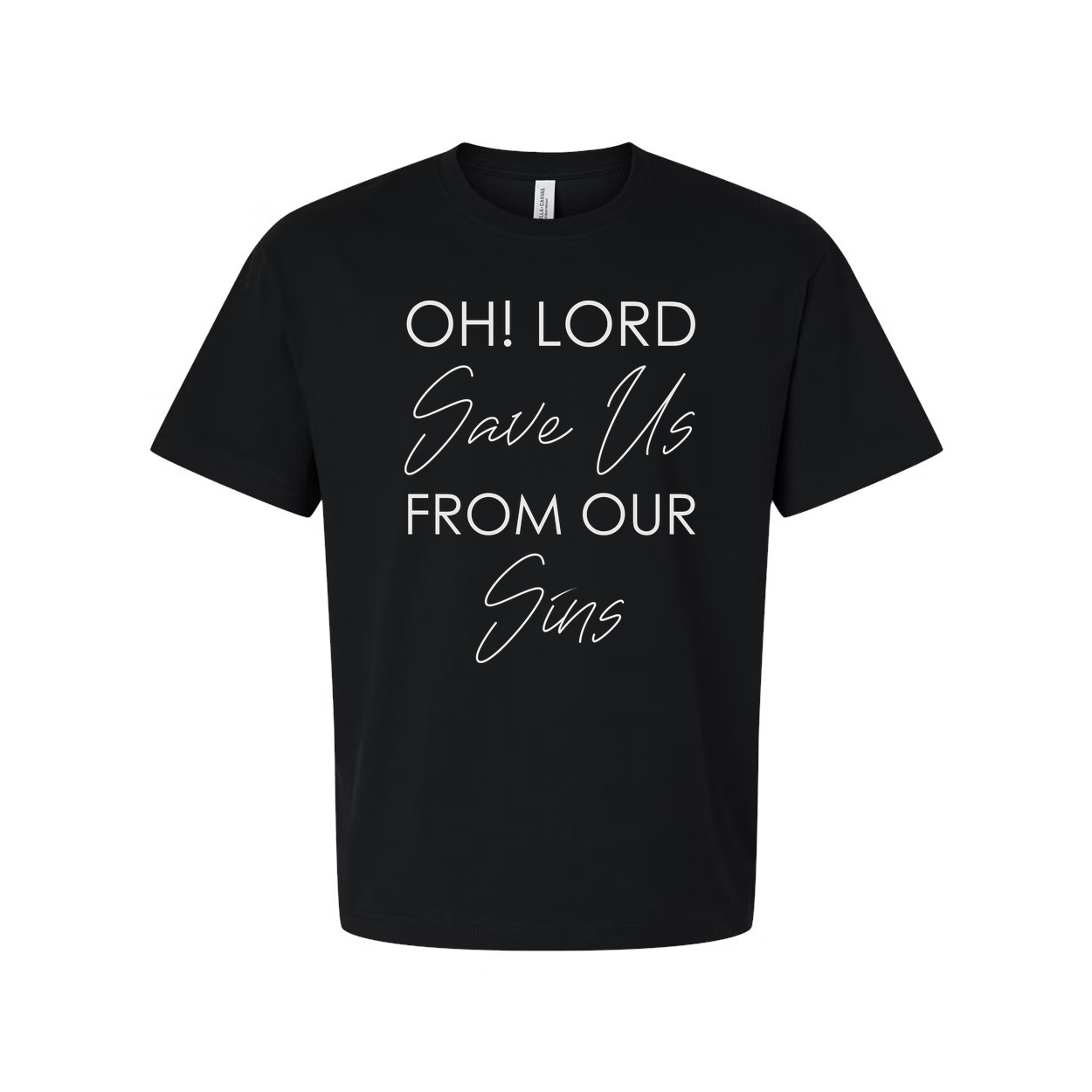 Unisex Christian T Shirt With Oh Lord Save Us From Our Sins Scripture Quote In Mixed Fonts