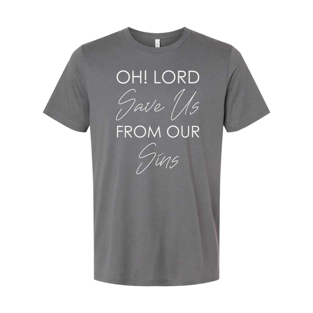 Unisex Christian T Shirt With Oh Lord Save Us From Our Sins Scripture Quote In Mixed Fonts