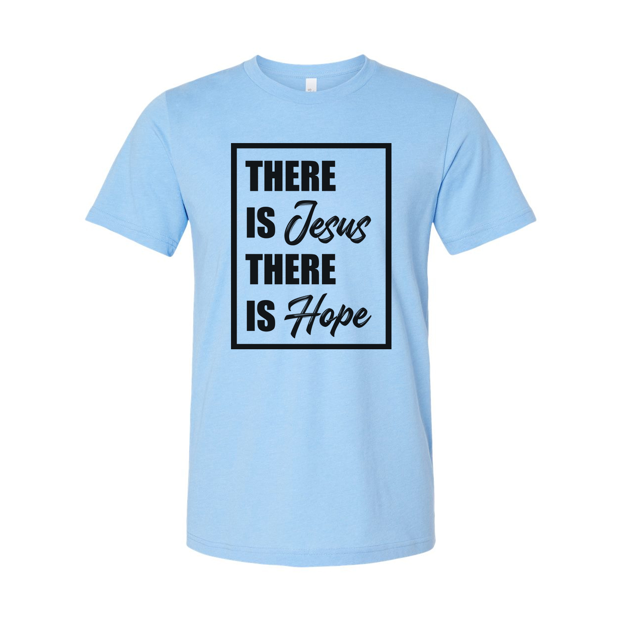 There Is Jesus There Is Hope Graphic Tee Unisex Religious Shirt With Inspirational Message