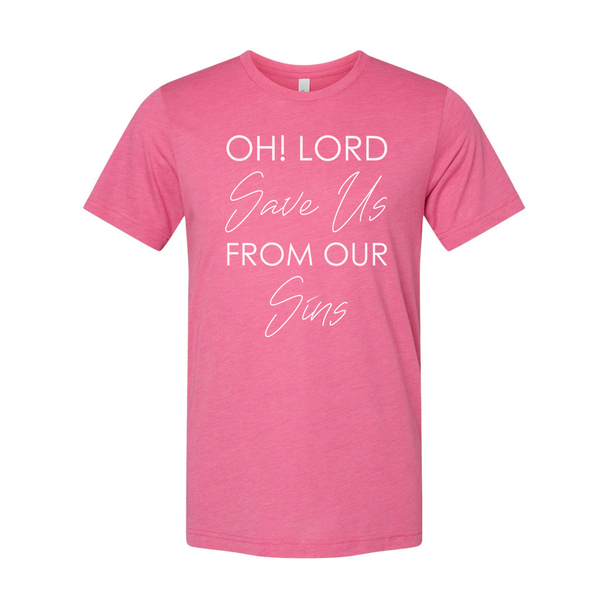 Unisex Christian T Shirt With Oh Lord Save Us From Our Sins Scripture Quote In Mixed Fonts