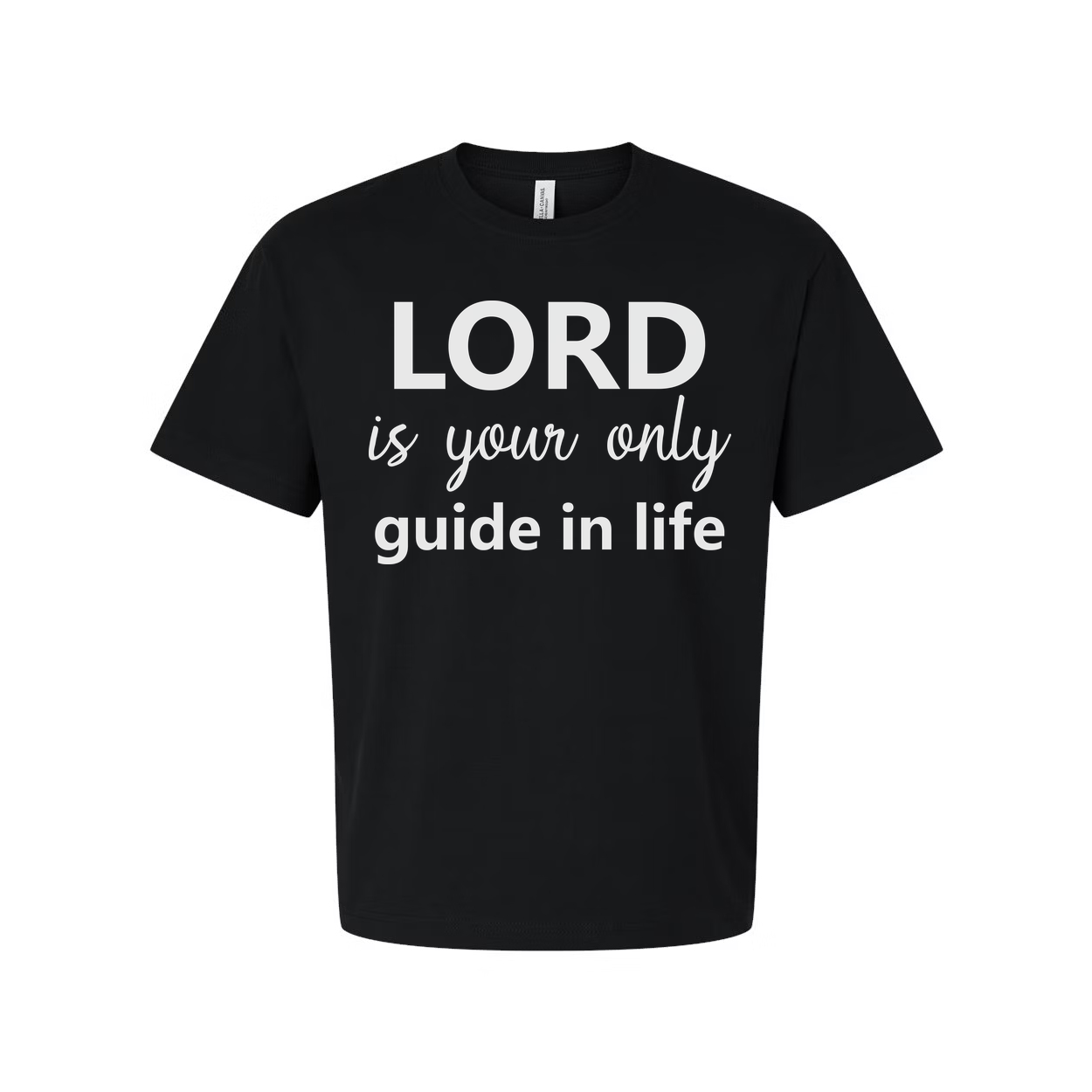 Christian Unisex Tee With Bold Slogan Lord Is Your Only Guide In Life For Everyday Hope And Faith
