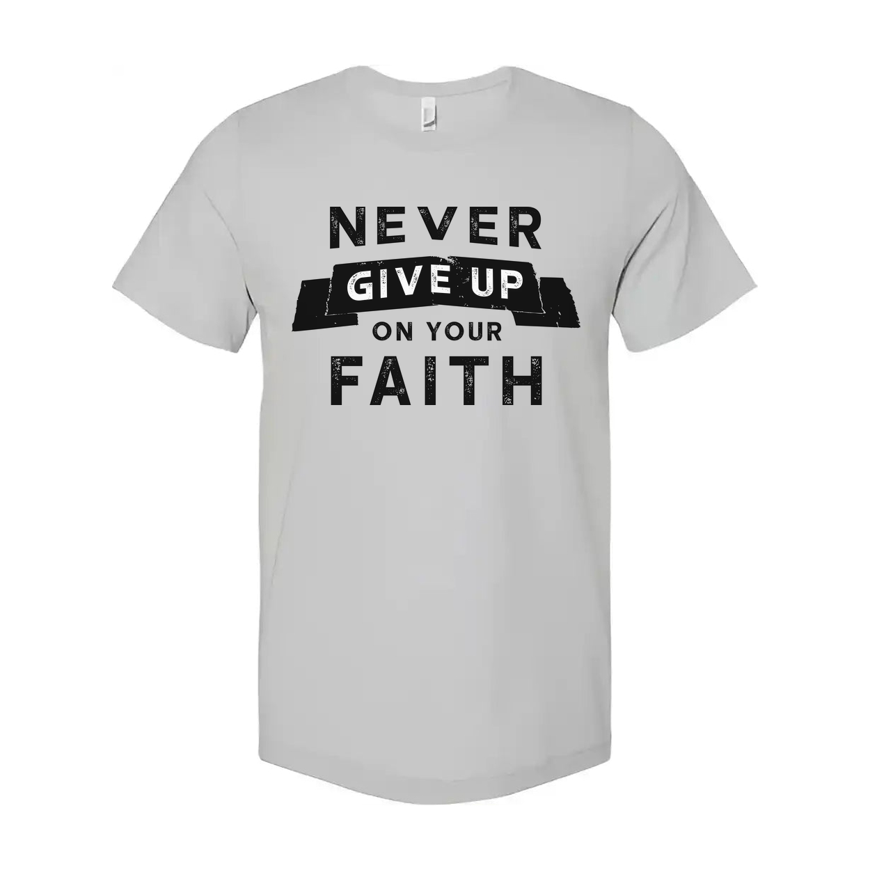 Never Give Up On Your Faith Unisex Christian T Shirt With Distressed Lettering Graphic