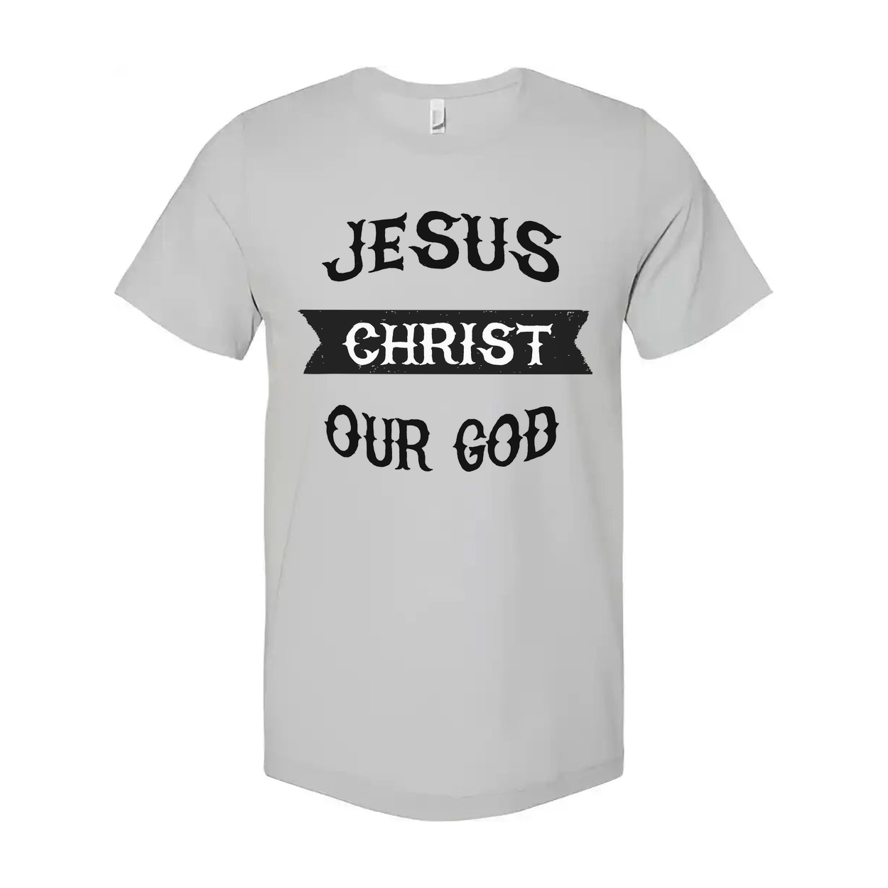 Jesus Christ Our God Unisex T Shirt