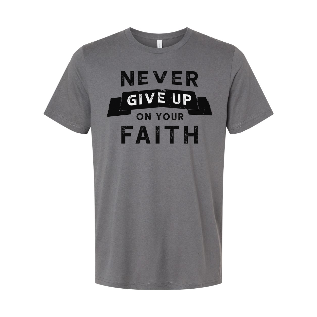 Never Give Up On Your Faith Unisex Christian T Shirt With Distressed Lettering Graphic