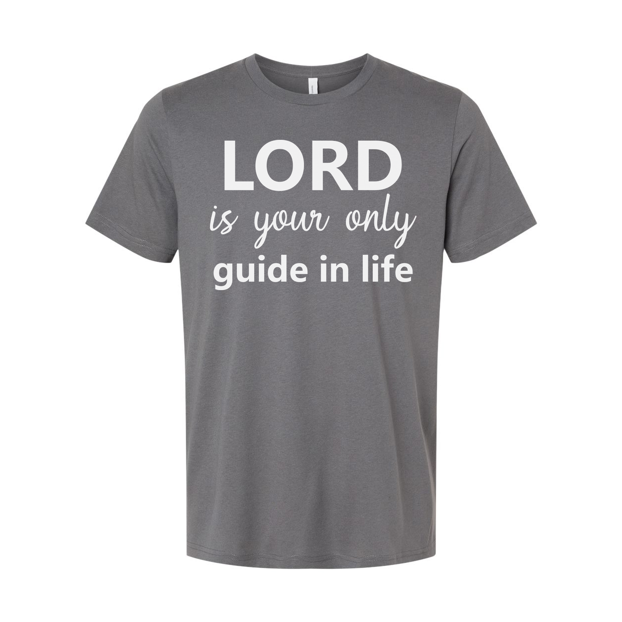 Christian Unisex Tee With Bold Slogan Lord Is Your Only Guide In Life For Everyday Hope And Faith
