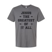 Jesus The Greatest Of It All Unisex Christian Short Sleeve Graphic Tee Shirt For Everyday Wear