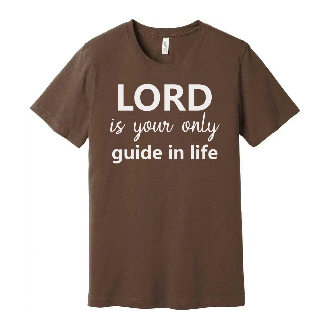 Christian Unisex Tee With Bold Slogan Lord Is Your Only Guide In Life For Everyday Hope And Faith