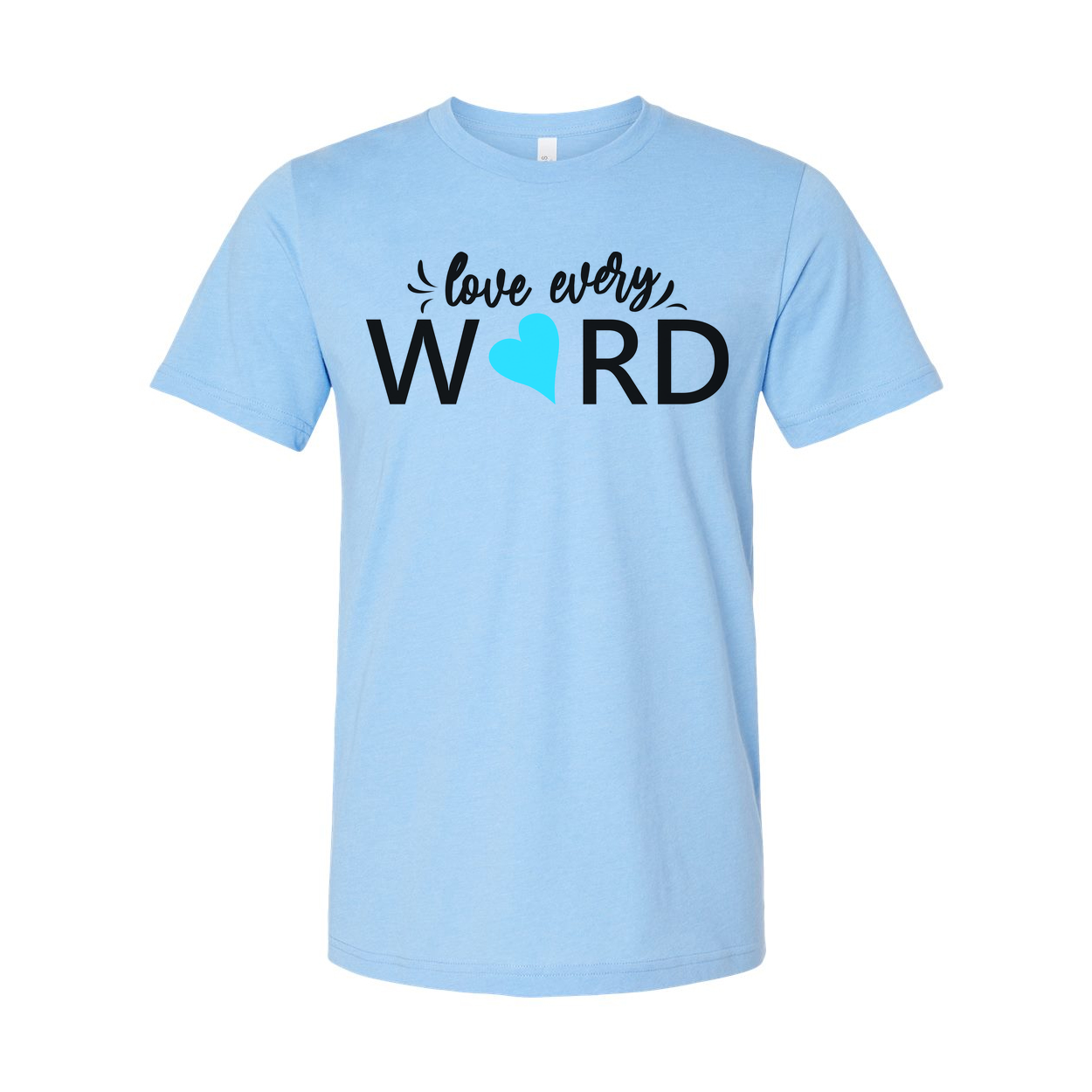 Love Every Word Christian Unisex T Shirt With Heart Accent Typography Design For Believers