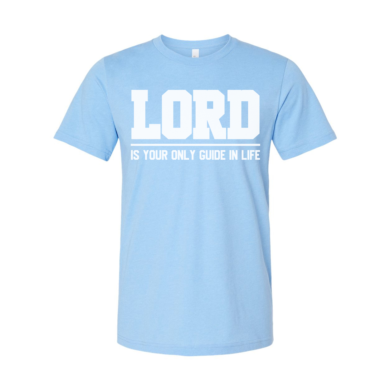 Lord Is Your Only Guide In Life Christian Unisex Graphic Tee With Bold Typography
