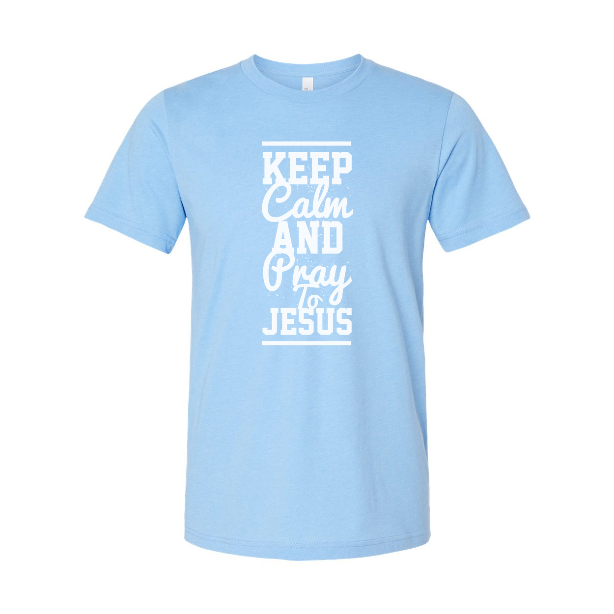 Keep Calm and Pray to Jesus Unisex T Shirt With Vertical Typography Design Front