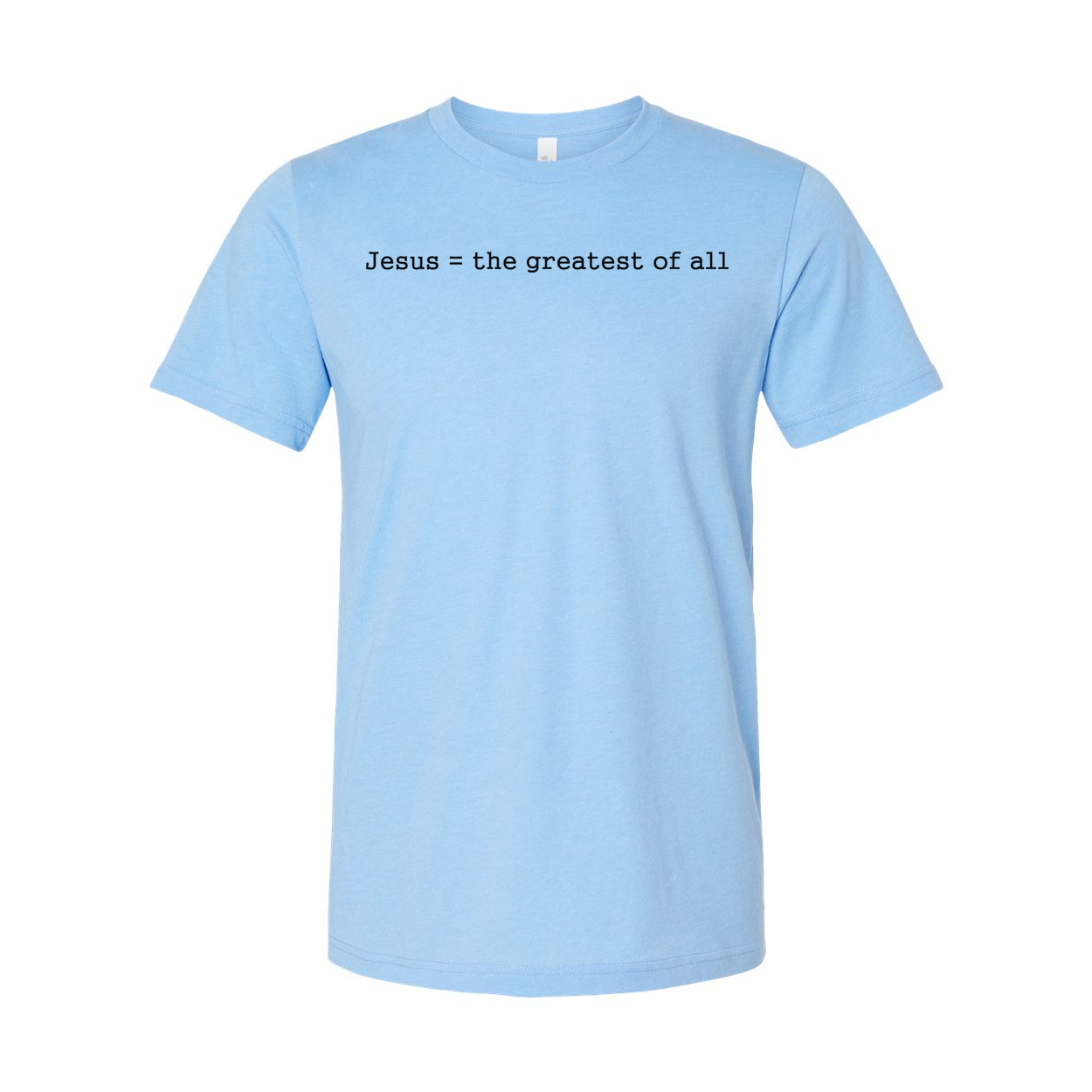 Christian Unisex Graphic Tee Featuring Jesus Equals The Greatest Of All Front Chest Design