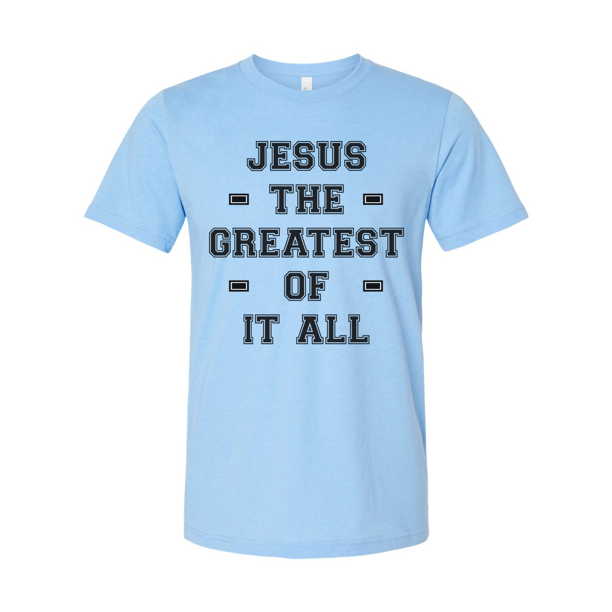 Jesus The Greatest Of It All Unisex Christian Short Sleeve Graphic Tee Shirt For Everyday Wear