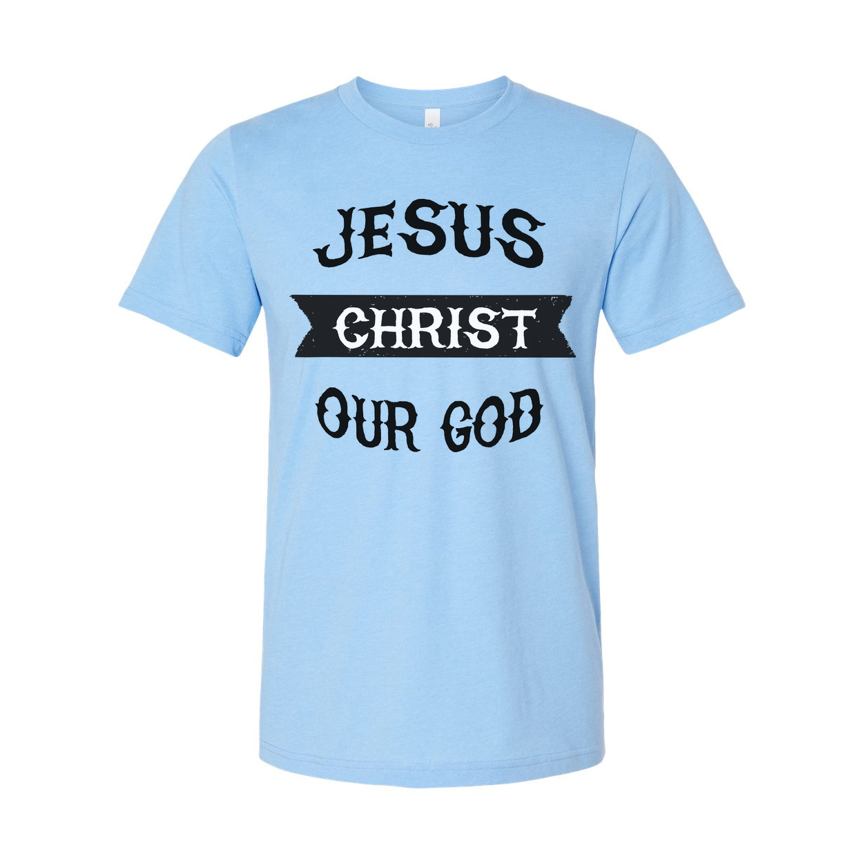 Jesus Christ Our God Unisex T Shirt
