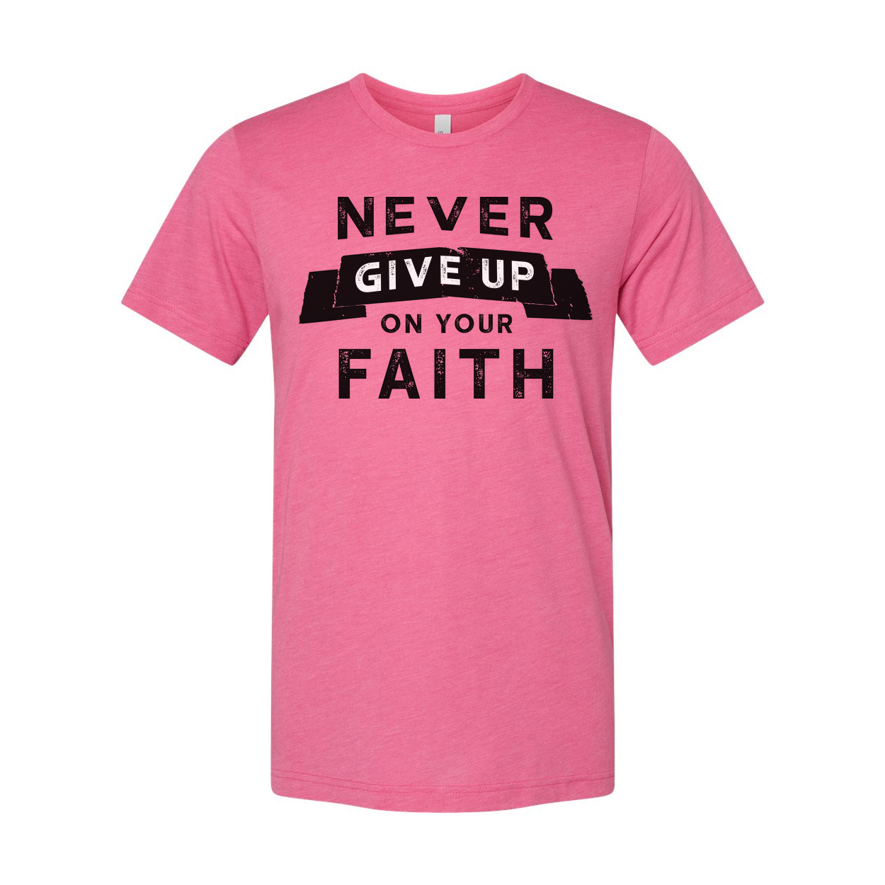 Never Give Up On Your Faith Unisex Christian T Shirt With Distressed Lettering Graphic