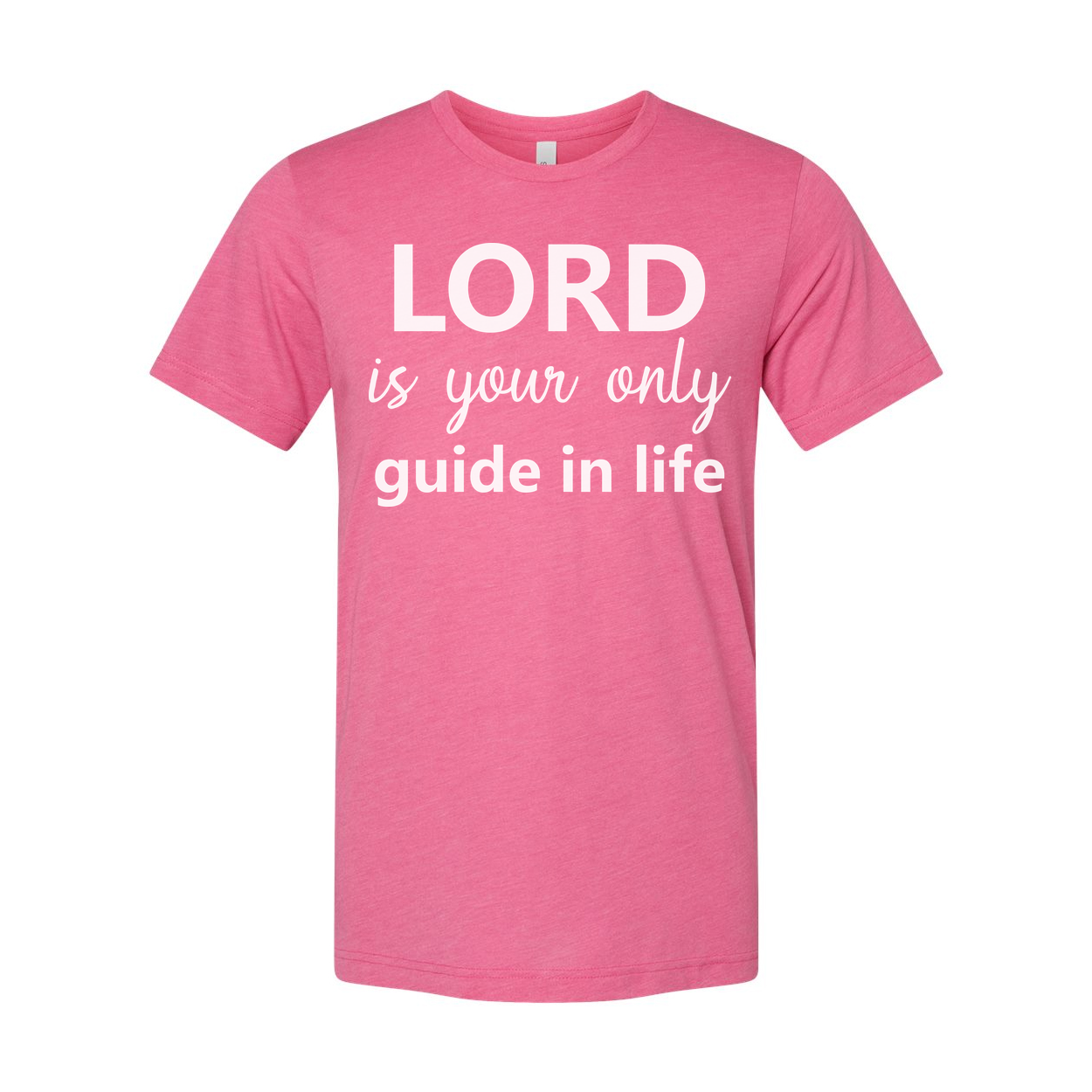 Christian Unisex Tee With Bold Slogan Lord Is Your Only Guide In Life For Everyday Hope And Faith