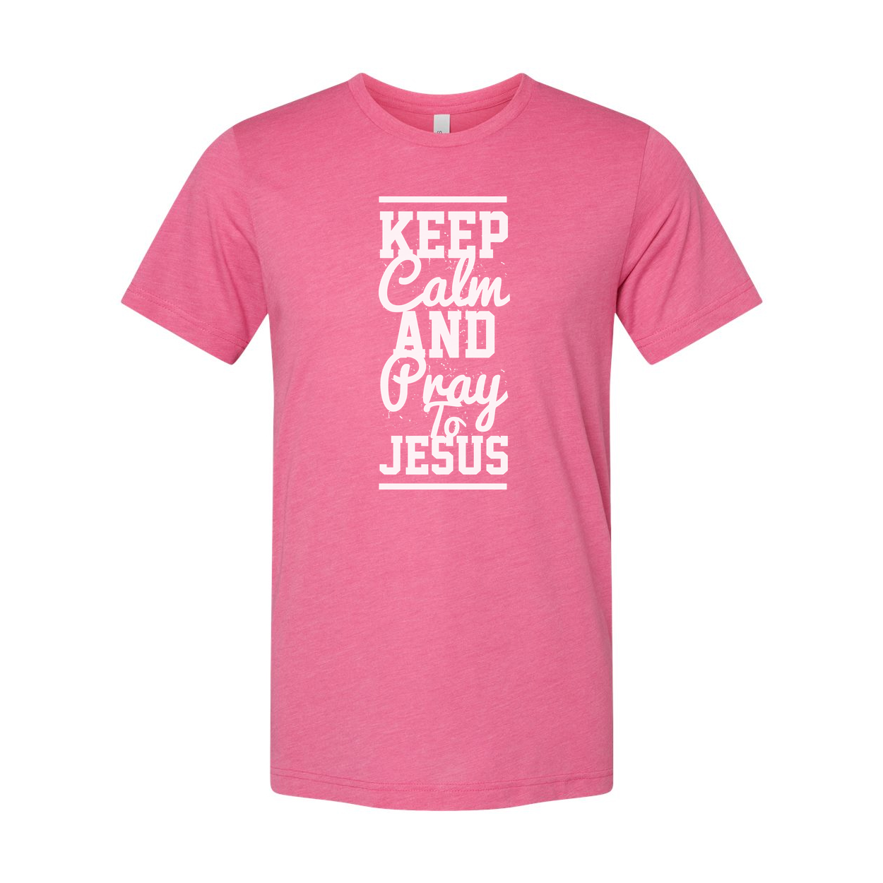Keep Calm and Pray to Jesus Unisex T Shirt With Vertical Typography Design Front