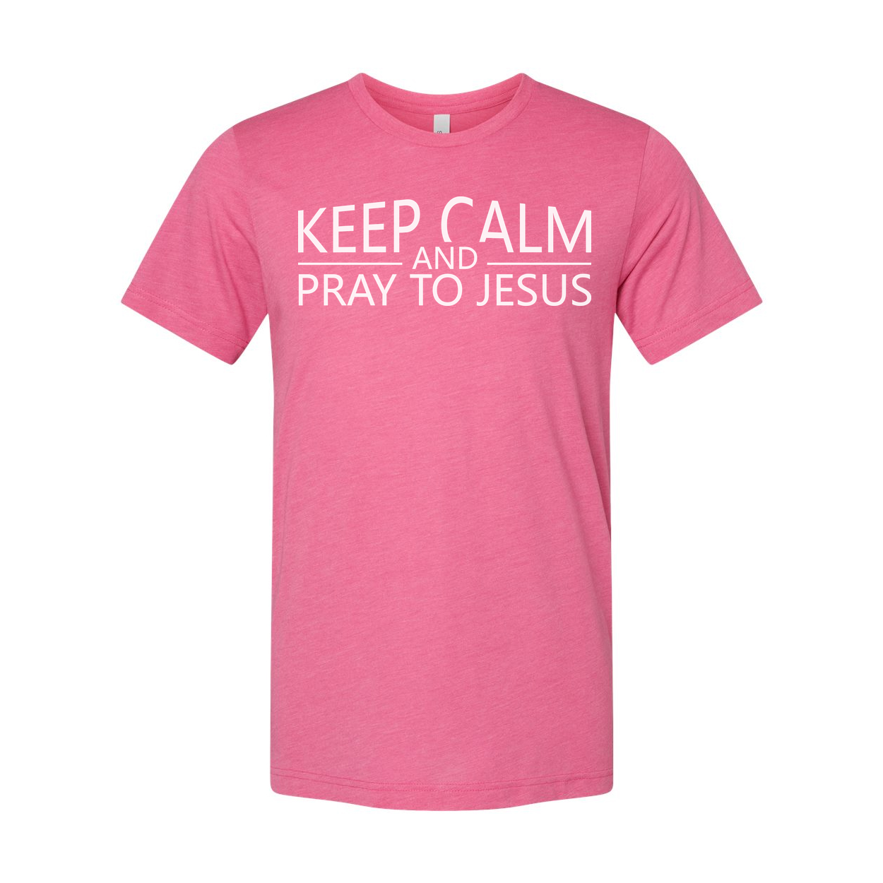 Keep Calm And Pray To Jesus Unisex T Shirt