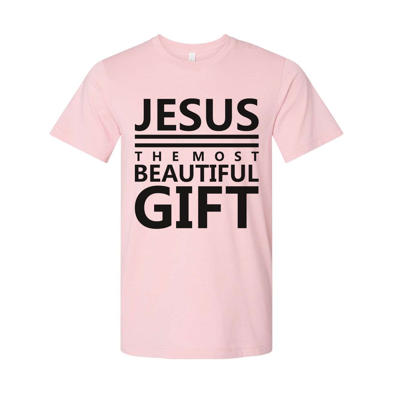 Jesus The Most Beautiful Gift Unisex Graphic Tee For Christian Quote Shirt With Comfort Fit And Durable Print