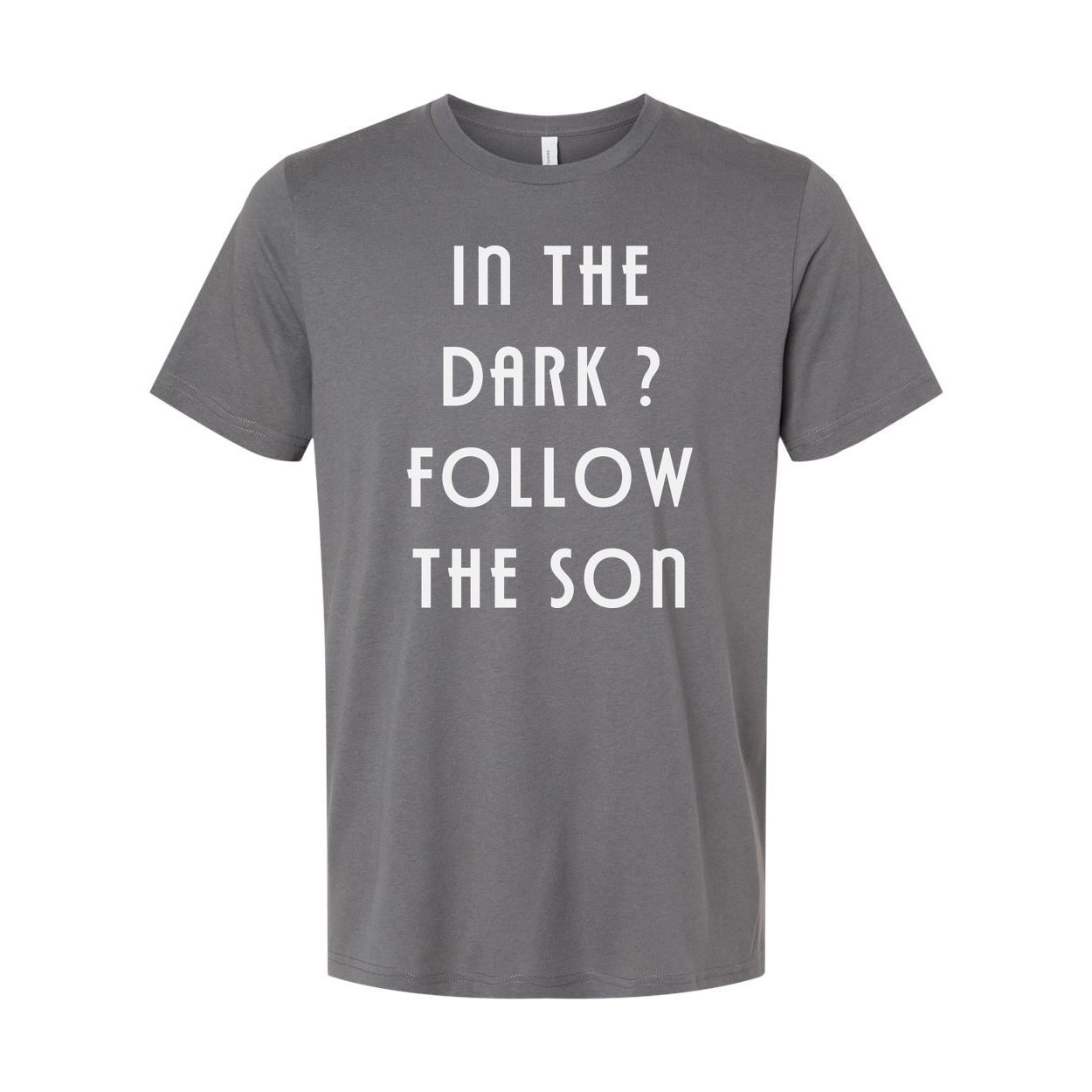 In The Dark? Follow The Son Inspirational Christian Unisex Tee With Faith Statement