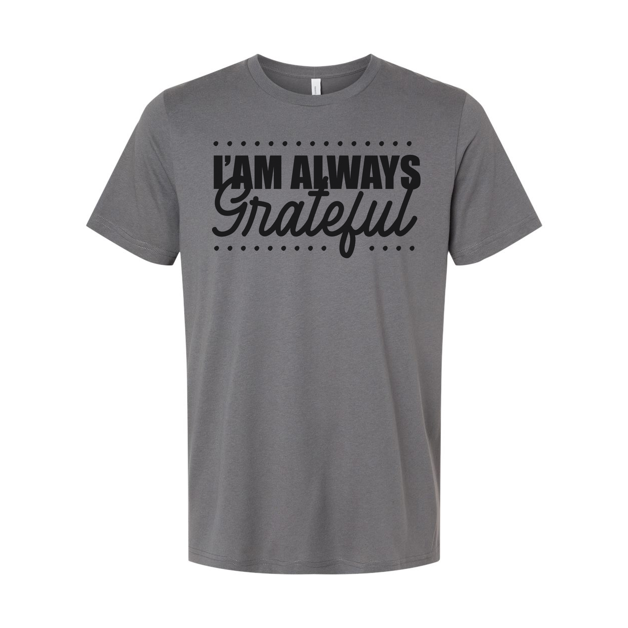 I Am Always Grateful Christian Unisex T Shirt With Script Grateful Typography Design