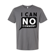Unisex Graphic Tee With Bold I Can No Comment Speech Bubble Graphic And Typography