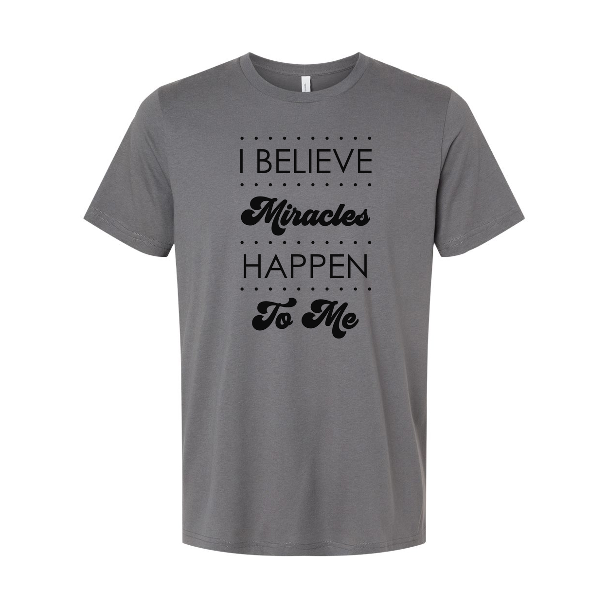 I Believe Miracles Happen To Me Inspirational Christian Unisex Tee Shirt For Everyday Faith Wear