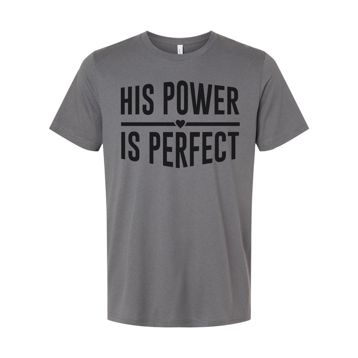 His Power Is Perfect Christian Unisex Tee With Inspirational Gospel Message Graphic