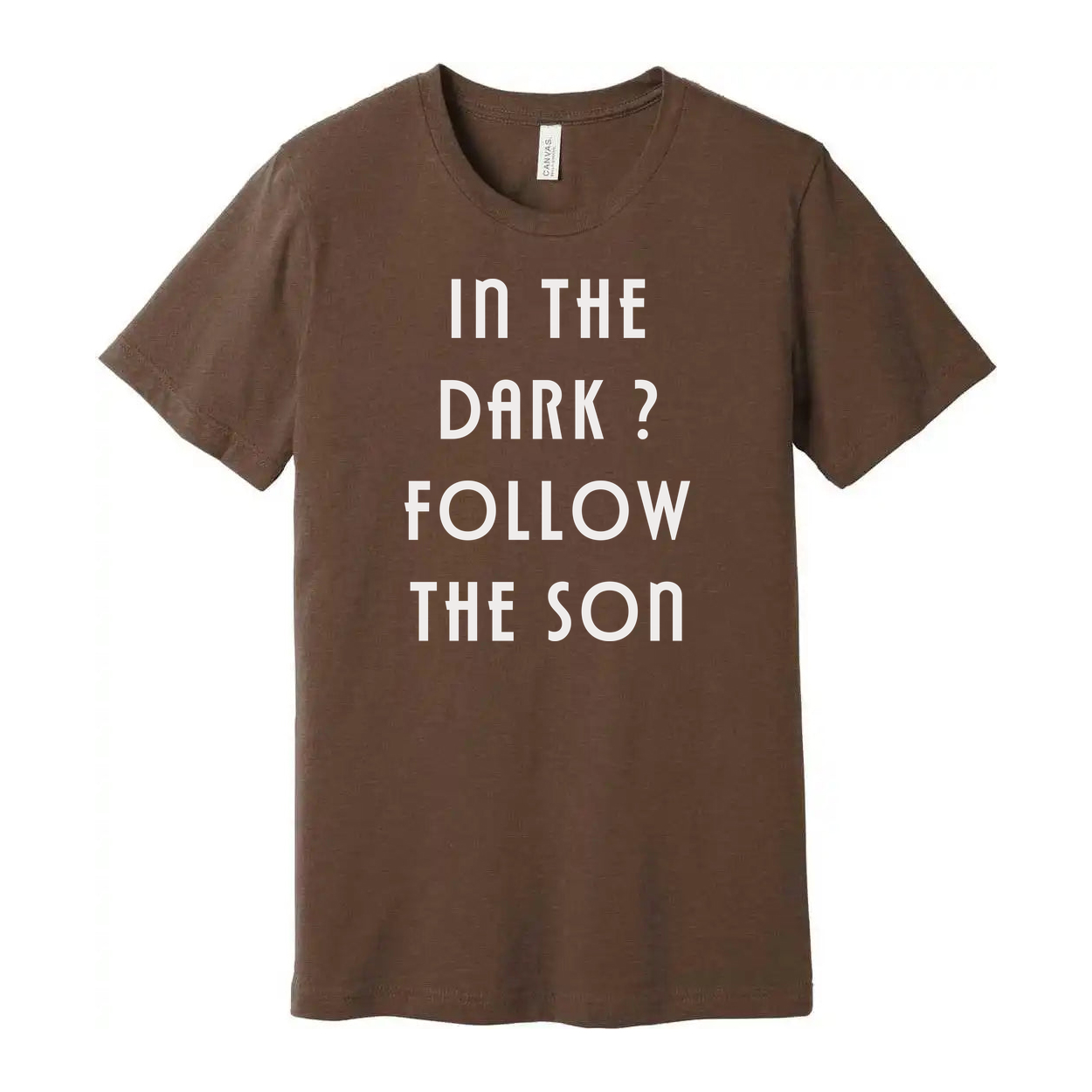 In The Dark? Follow The Son Inspirational Christian Unisex Tee With Faith Statement