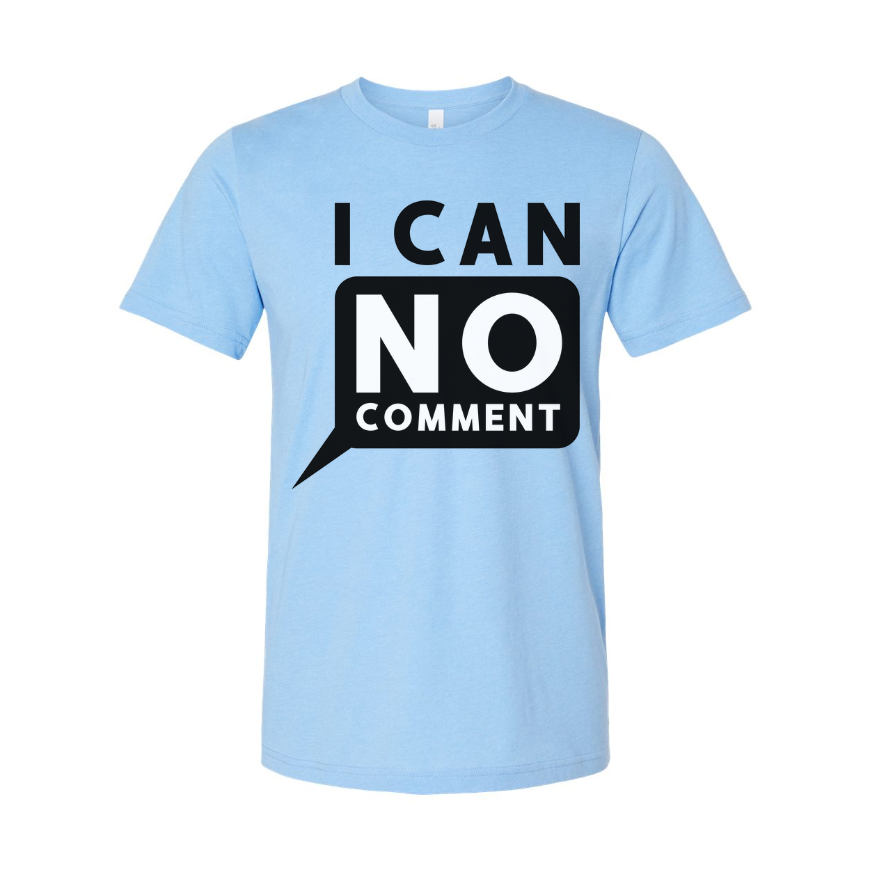 Unisex Graphic Tee With Bold I Can No Comment Speech Bubble Graphic And Typography
