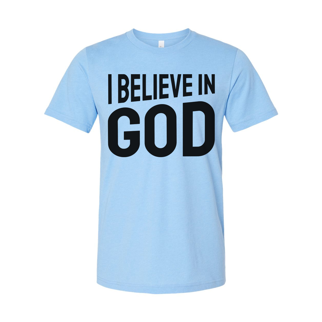 I Believe In God Unisex Graphic T Shirt For Christians And Faith Enthusiasts Soft Everyday Wear For Men And Women