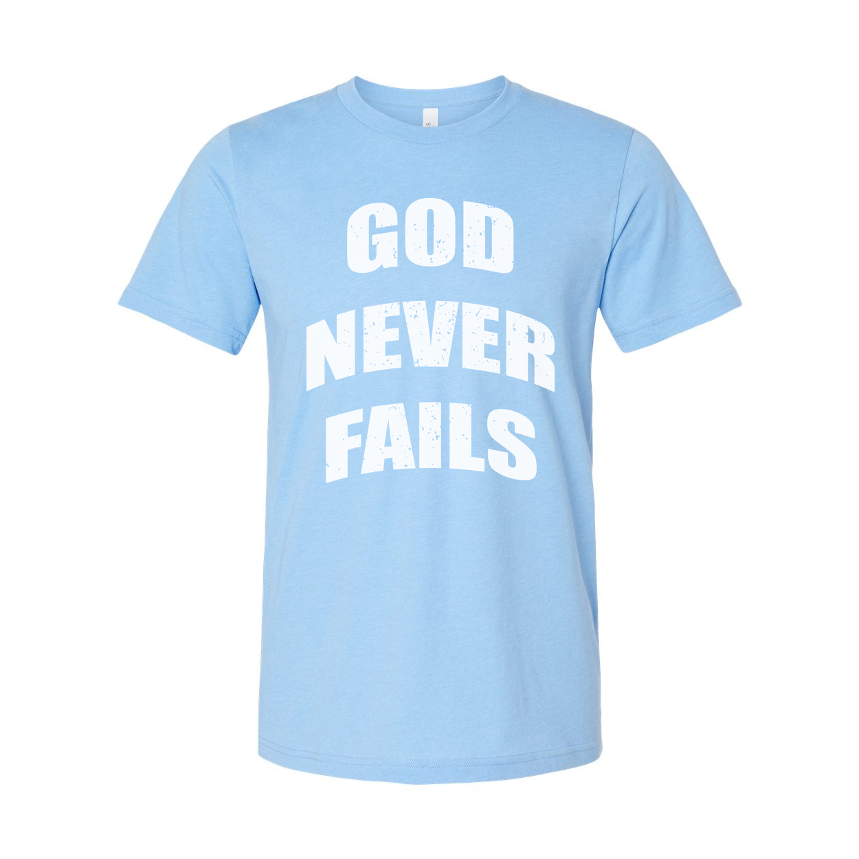 God Never Fails Christian Unisex Short Sleeve T Shirt Graphic Tee For Believers Worldwide