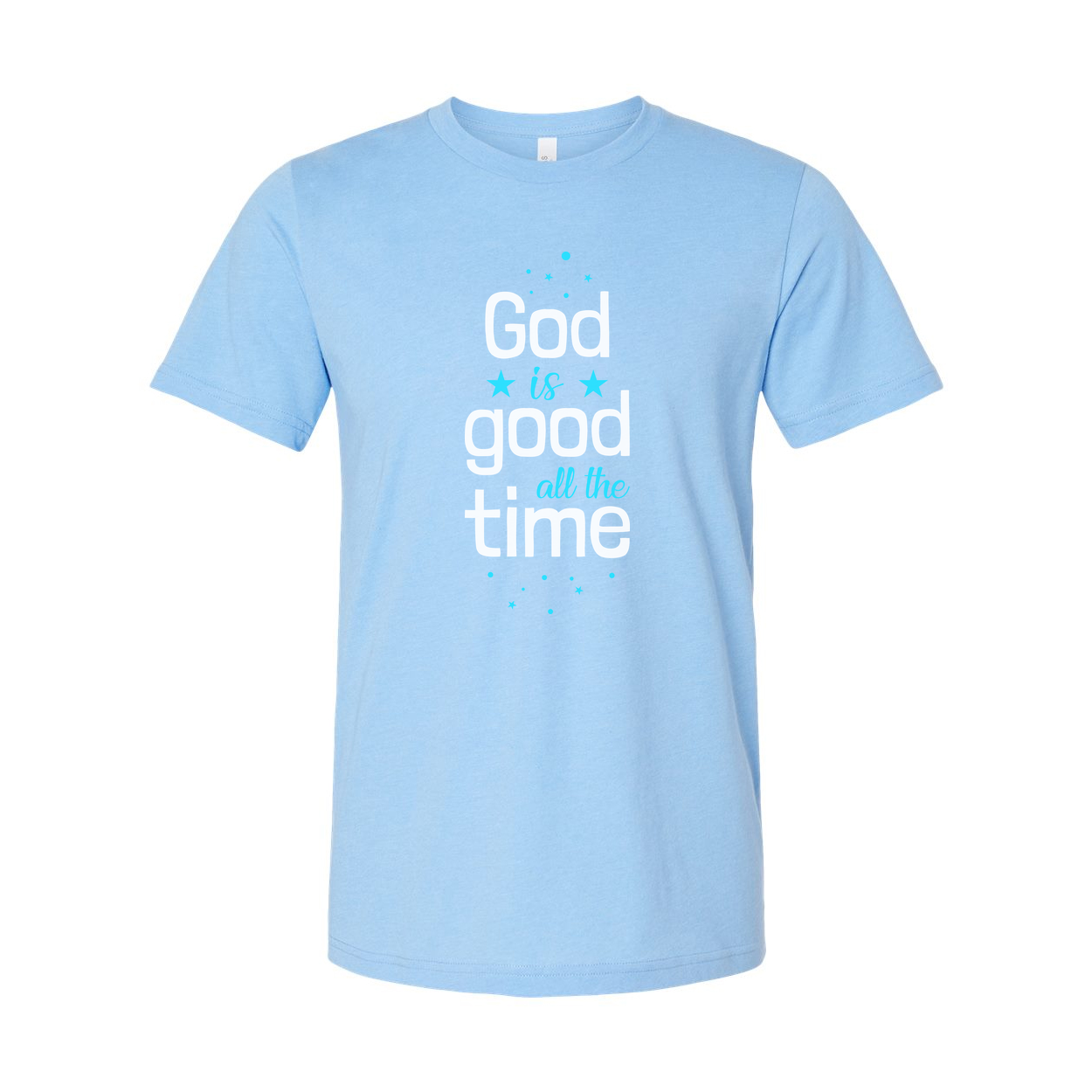 God Is Good All The Time Unisex Christian T Shirt With Inspirational Message Graphic Tee