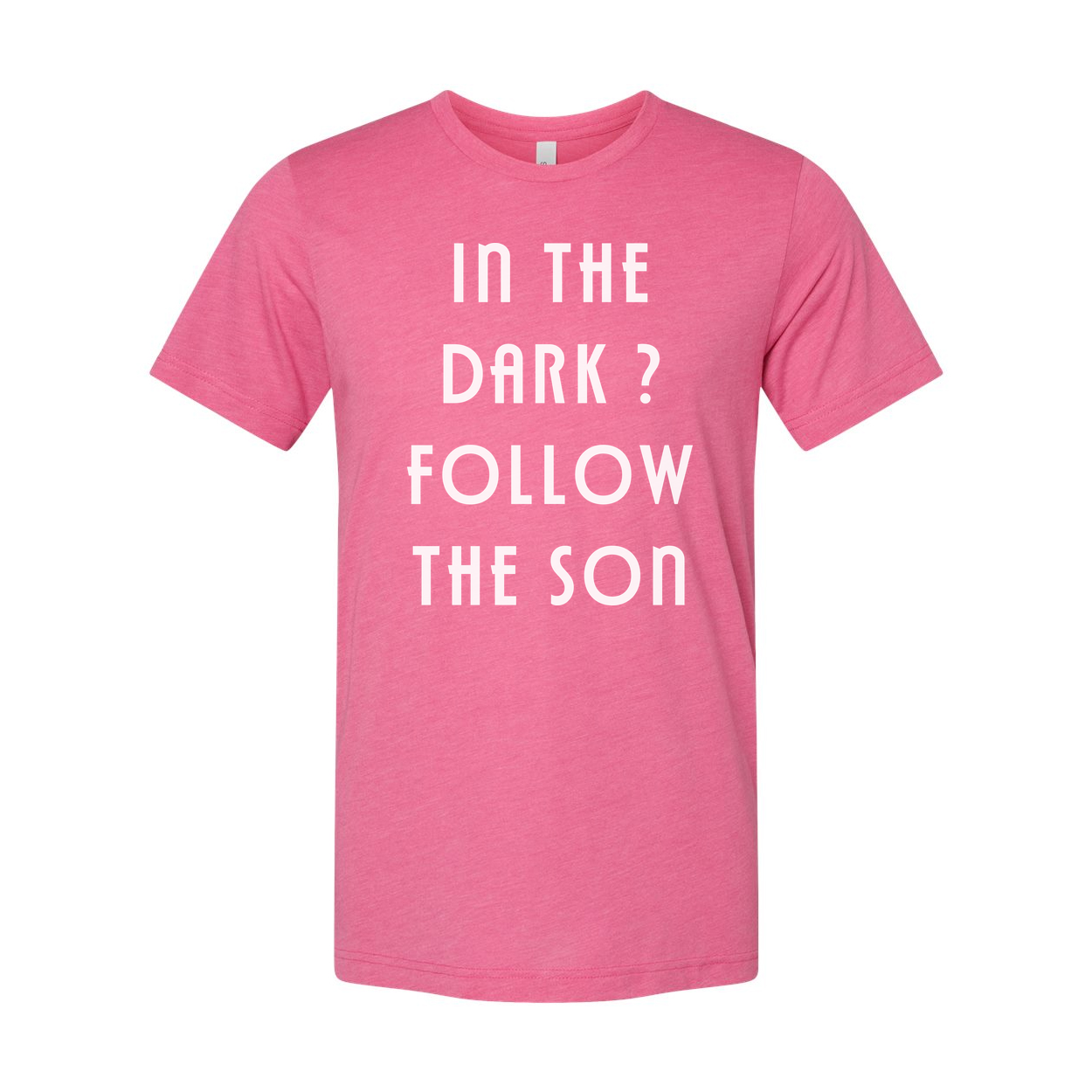 In The Dark? Follow The Son Inspirational Christian Unisex Tee With Faith Statement