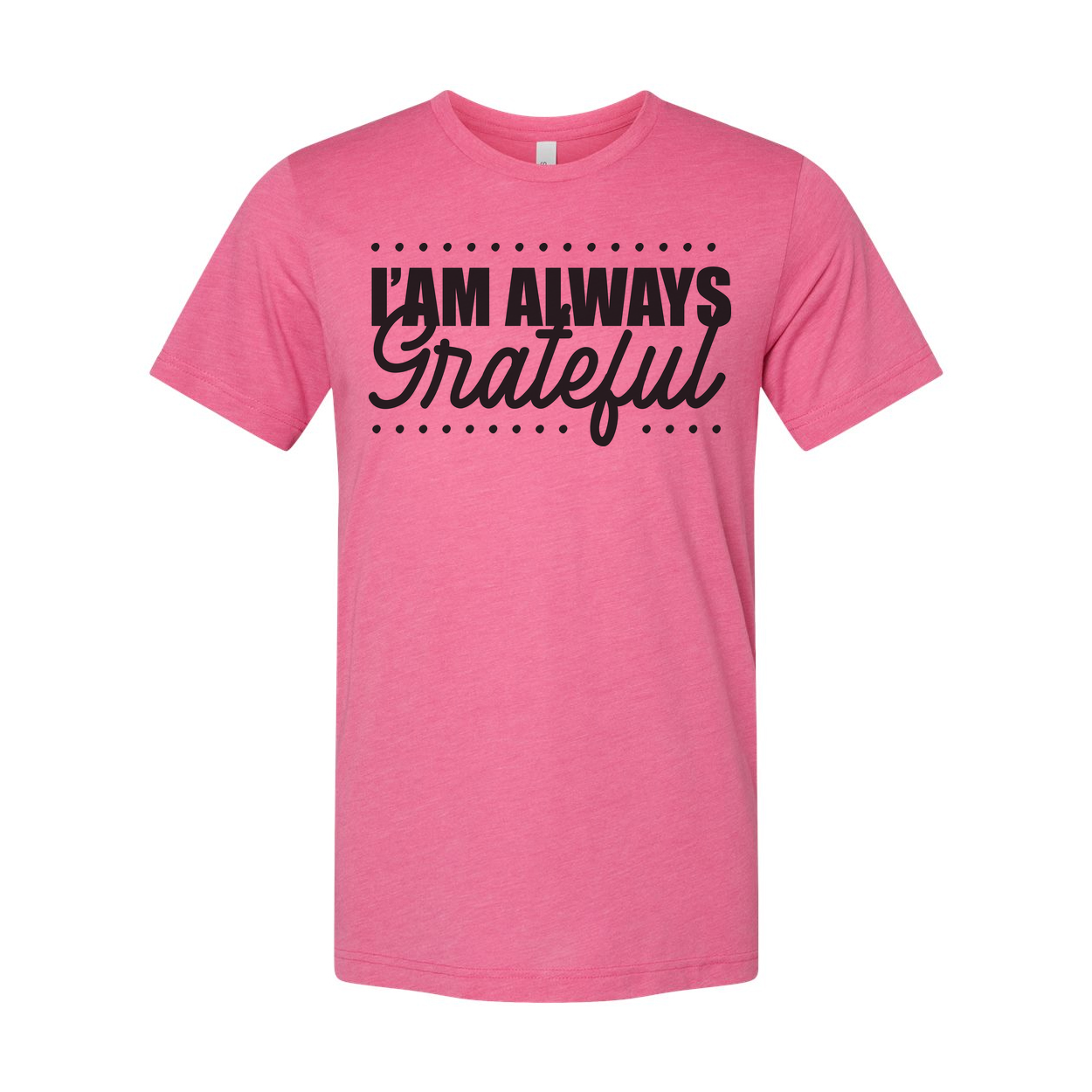 I Am Always Grateful Christian Unisex T Shirt With Script Grateful Typography Design