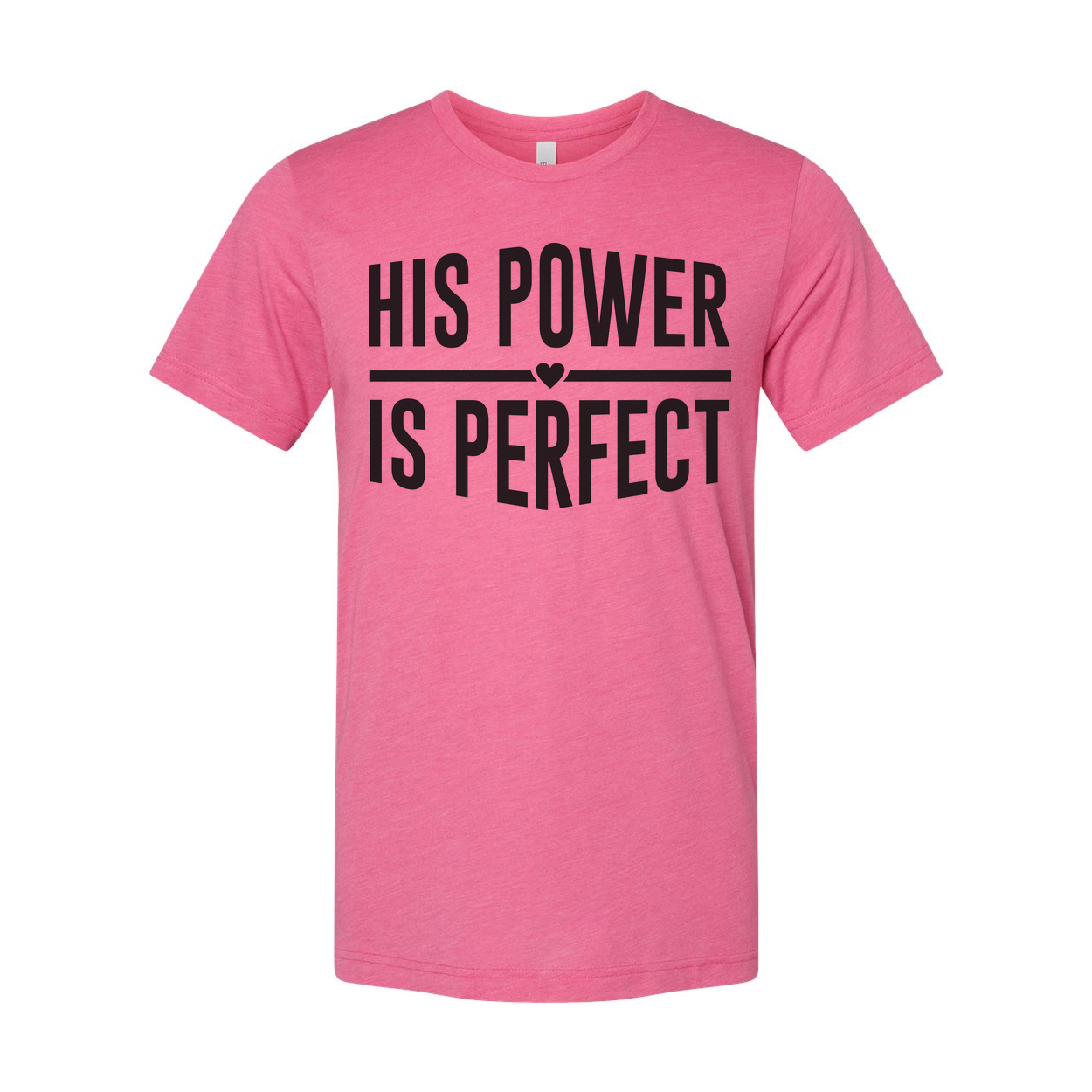 His Power Is Perfect Christian Unisex Tee With Inspirational Gospel Message Graphic