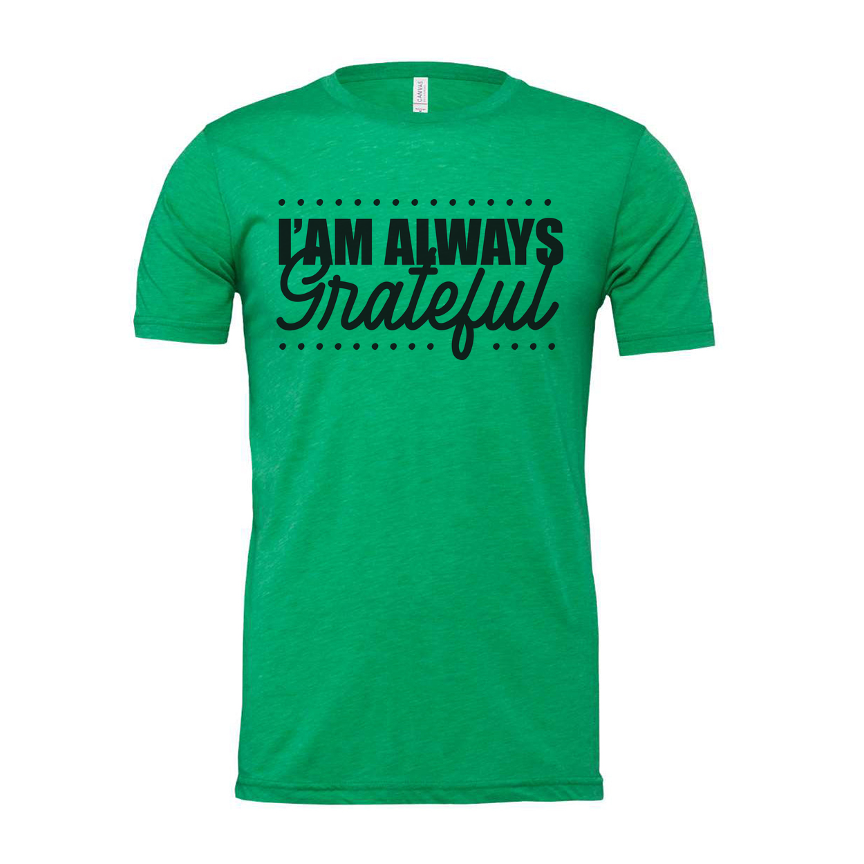 I Am Always Grateful Christian Unisex T Shirt With Script Grateful Typography Design