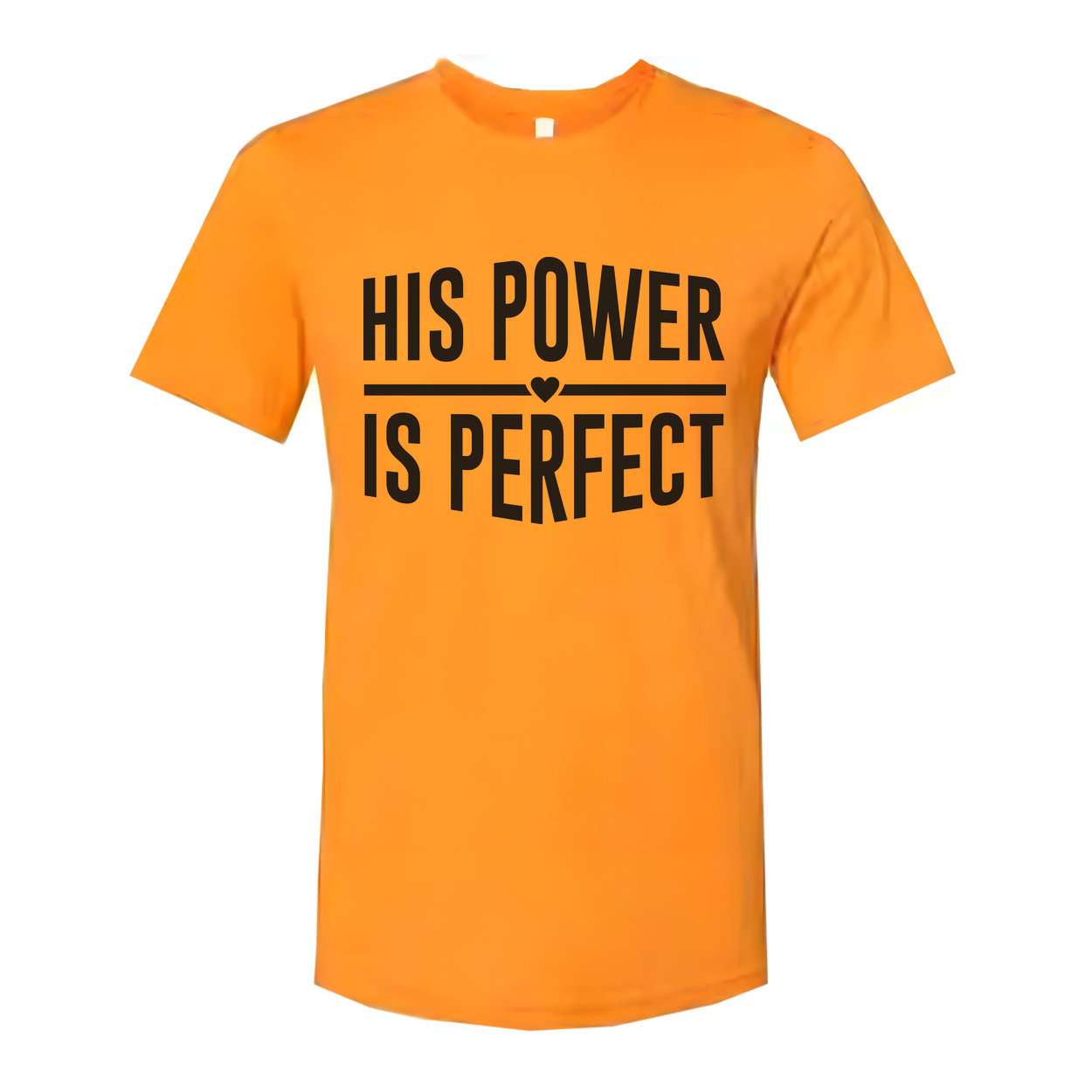 His Power Is Perfect Christian Unisex Tee With Inspirational Gospel Message Graphic