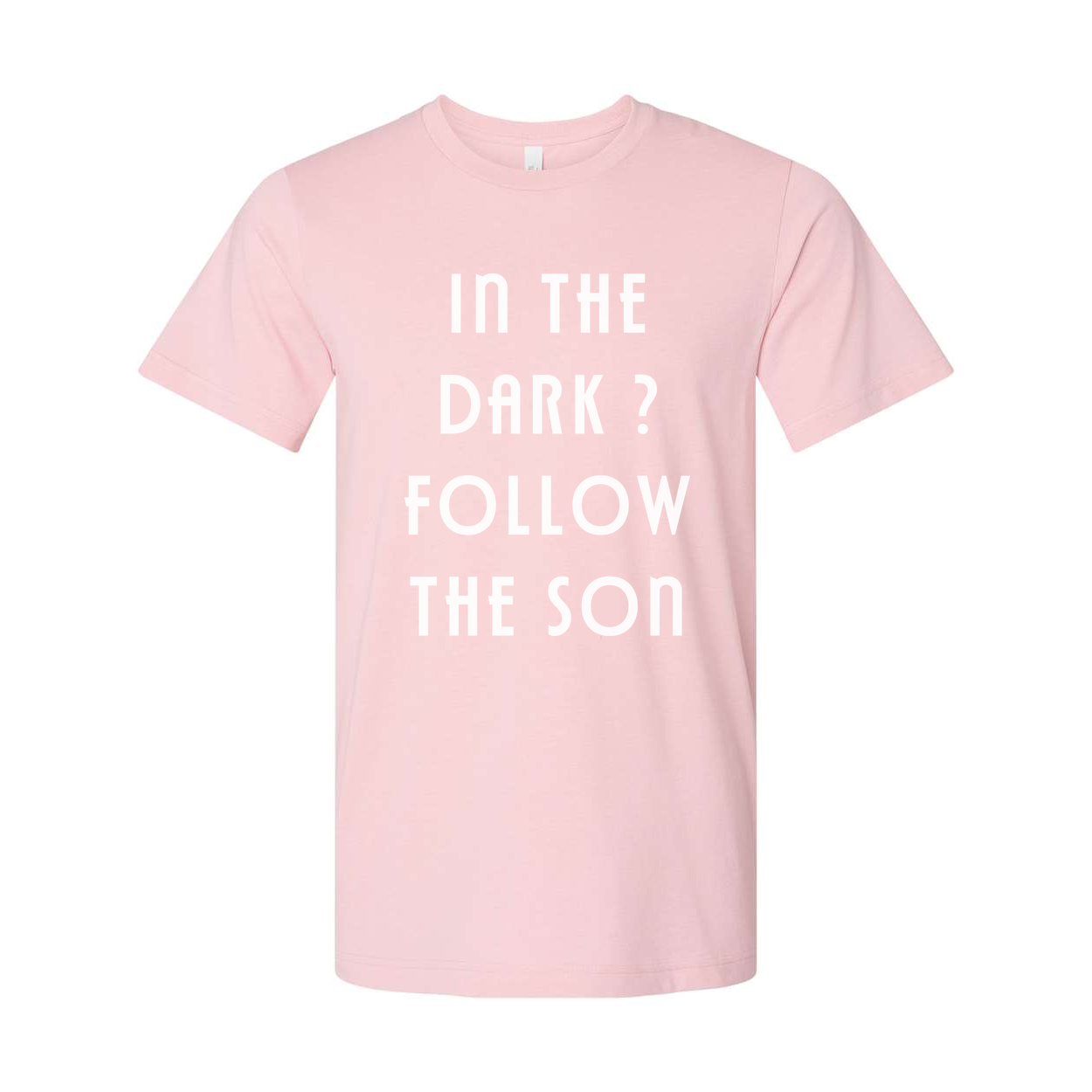In The Dark? Follow The Son Inspirational Christian Unisex Tee With Faith Statement